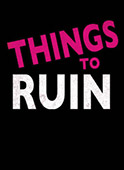 Things To Ruin