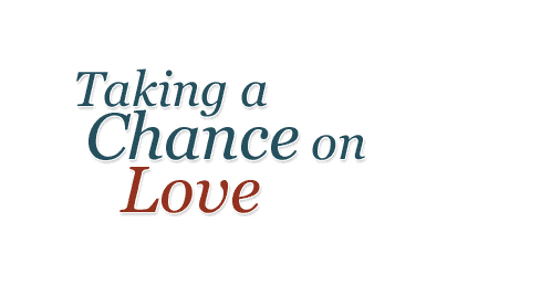 Taking A Chance On Love